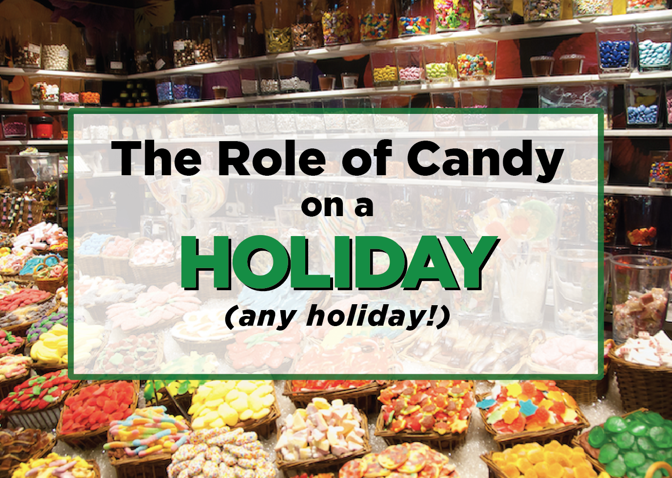 The Role of Candy on a Holiday (Any Holiday)