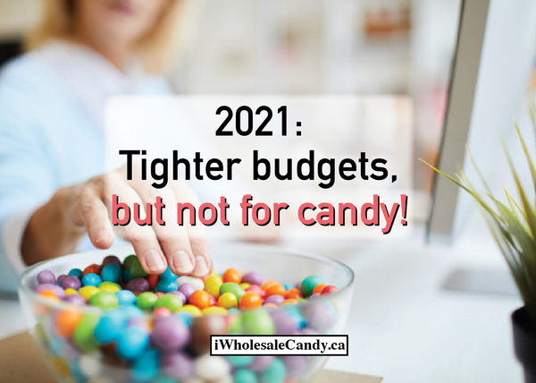 2021: Tighter budgets, but not for candy!