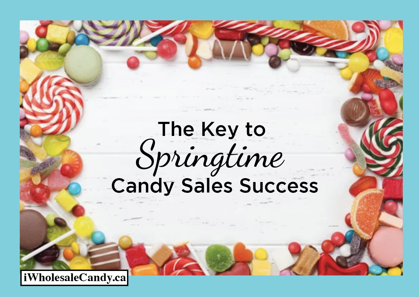 The Key to Springtime Candy Sales Success – iWholesaleCandy.ca
