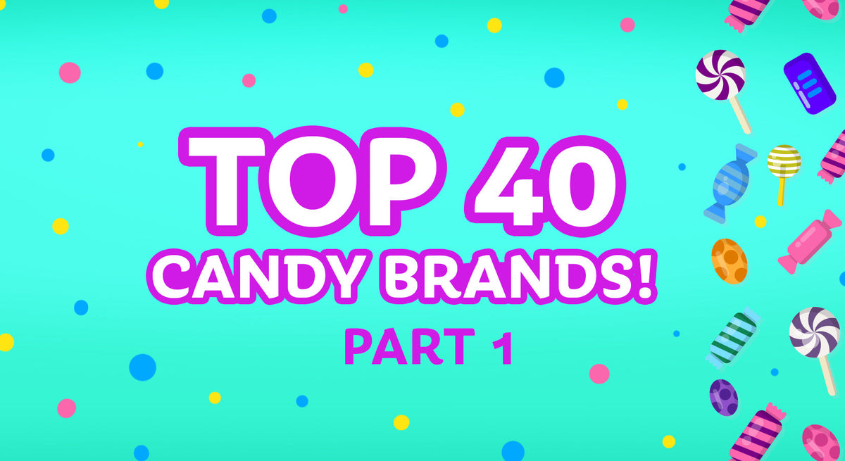 Top 40 Candy Brands we love-Part 1